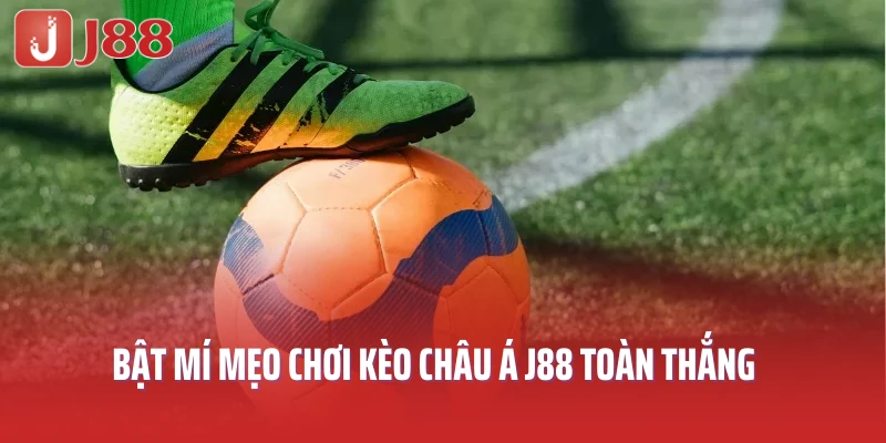 Bật mí mẹo chơi kèo châu Á toàn thắng